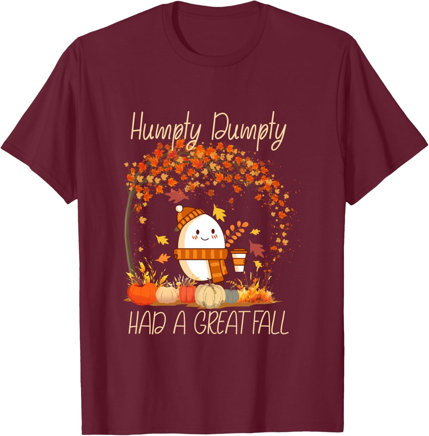 Humpty Dumpty Had A Great Fall Thanksgiving Autumn T-Shirt - T-Shirt | Maroon