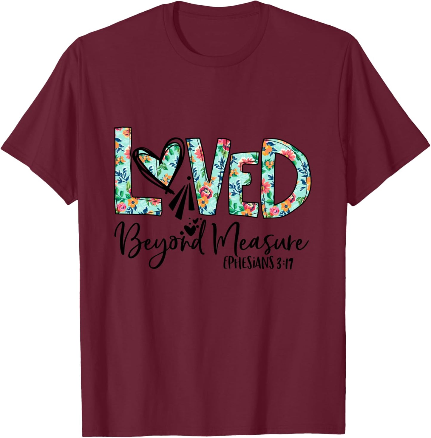 Loved Beyond Measure Bible Verse Christian T-Shirt - T-Shirt | Maroon