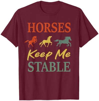 Horses Keep Me Stable Funny Horse Vintage T-Shirt - T-Shirt | Maroon