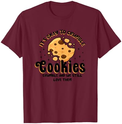 Cookies Crumble - Depression Mental Health Awareness T-Shirt - T-Shirt | Maroon