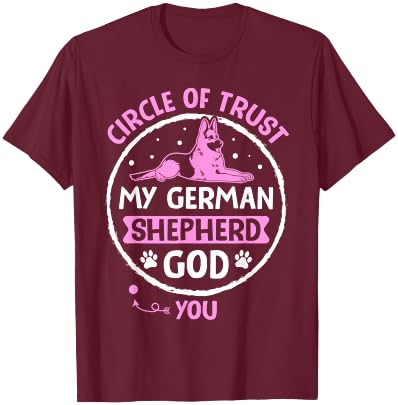 Circle Of Trust My German Shepherd God You T-Shirt - T-Shirt | Maroon