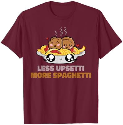 Less Upsetti More Spaghetti T-Shirt - T-Shirt | Maroon