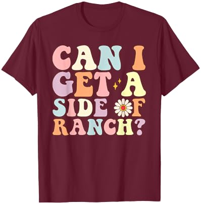 Funny Can I Get A Side Of Ranch Saying Ranch Lover T-Shirt - T-Shirt | Maroon