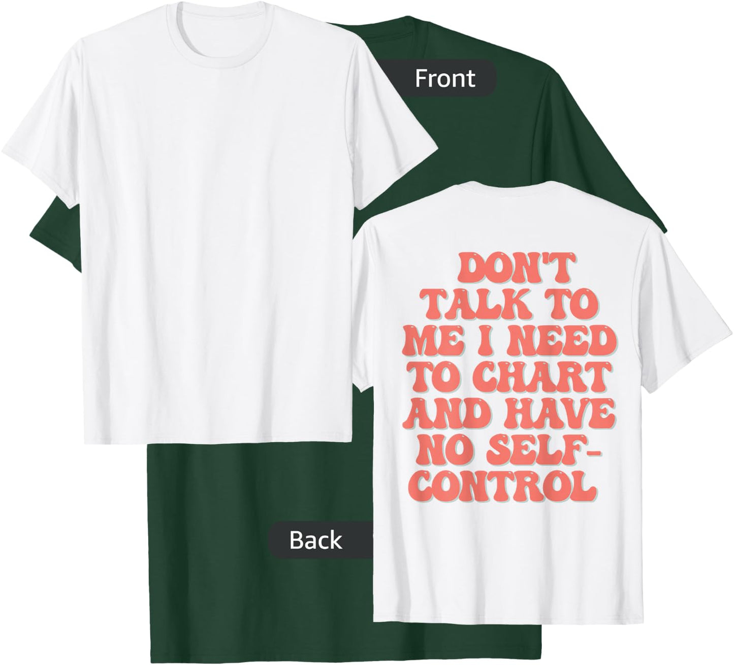 Don't Talk To Me I Need To Chart And Have No Self Control T-Shirt - T-Shirt | Forest