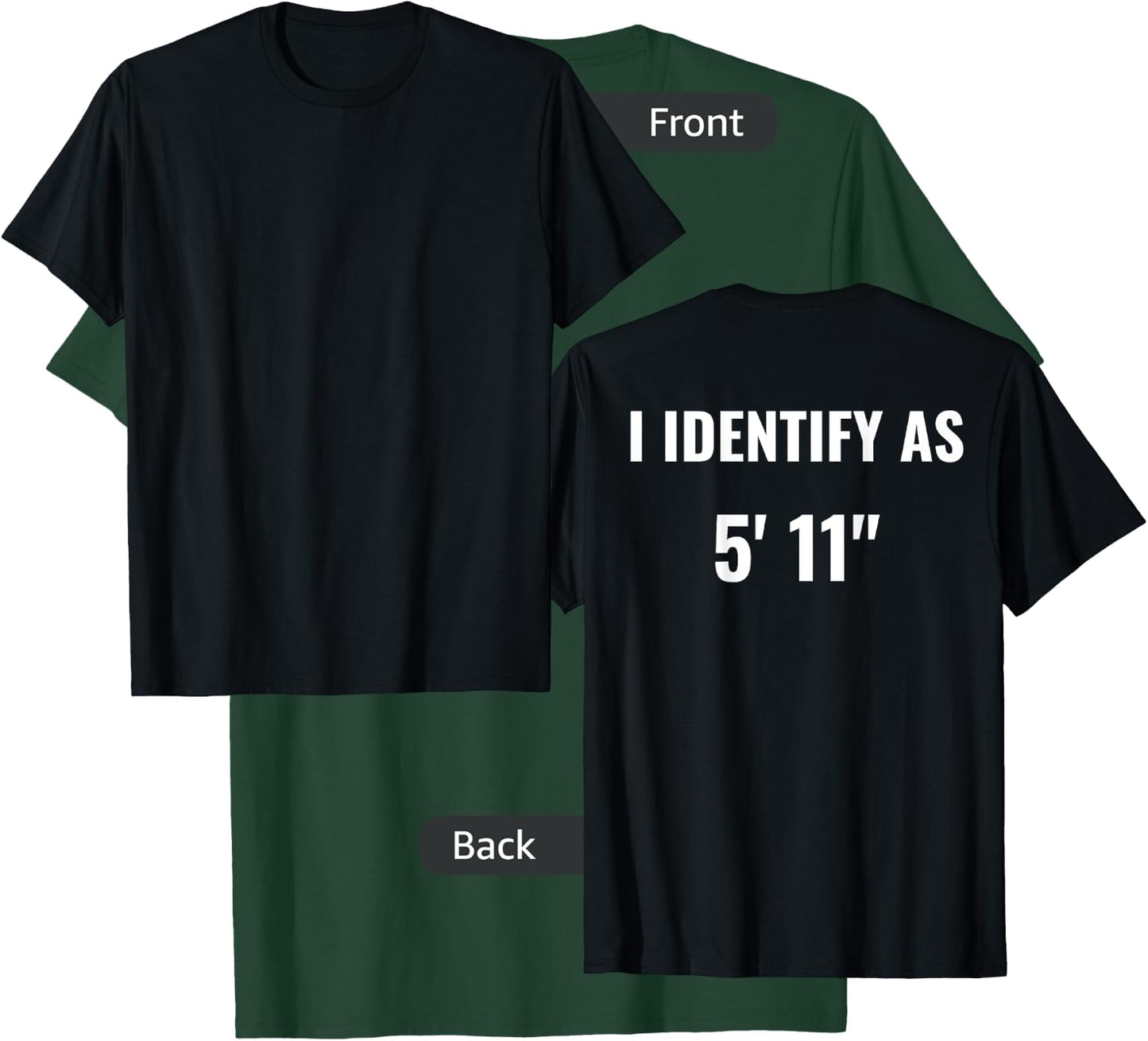 I Identify As 5'11" For Tall People Who Want To Be Shorter T-Shirt - T-Shirt | Forest