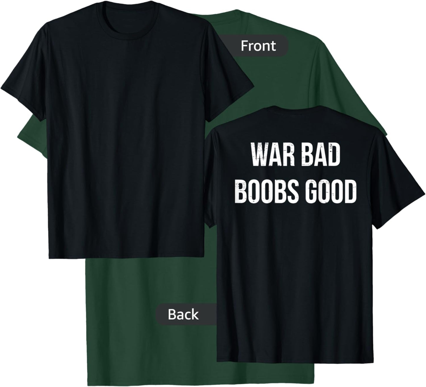Retro War Bad Boobs Good Funny Saying Quote (ON BACK) T-Shirt - T-Shirt | Forest