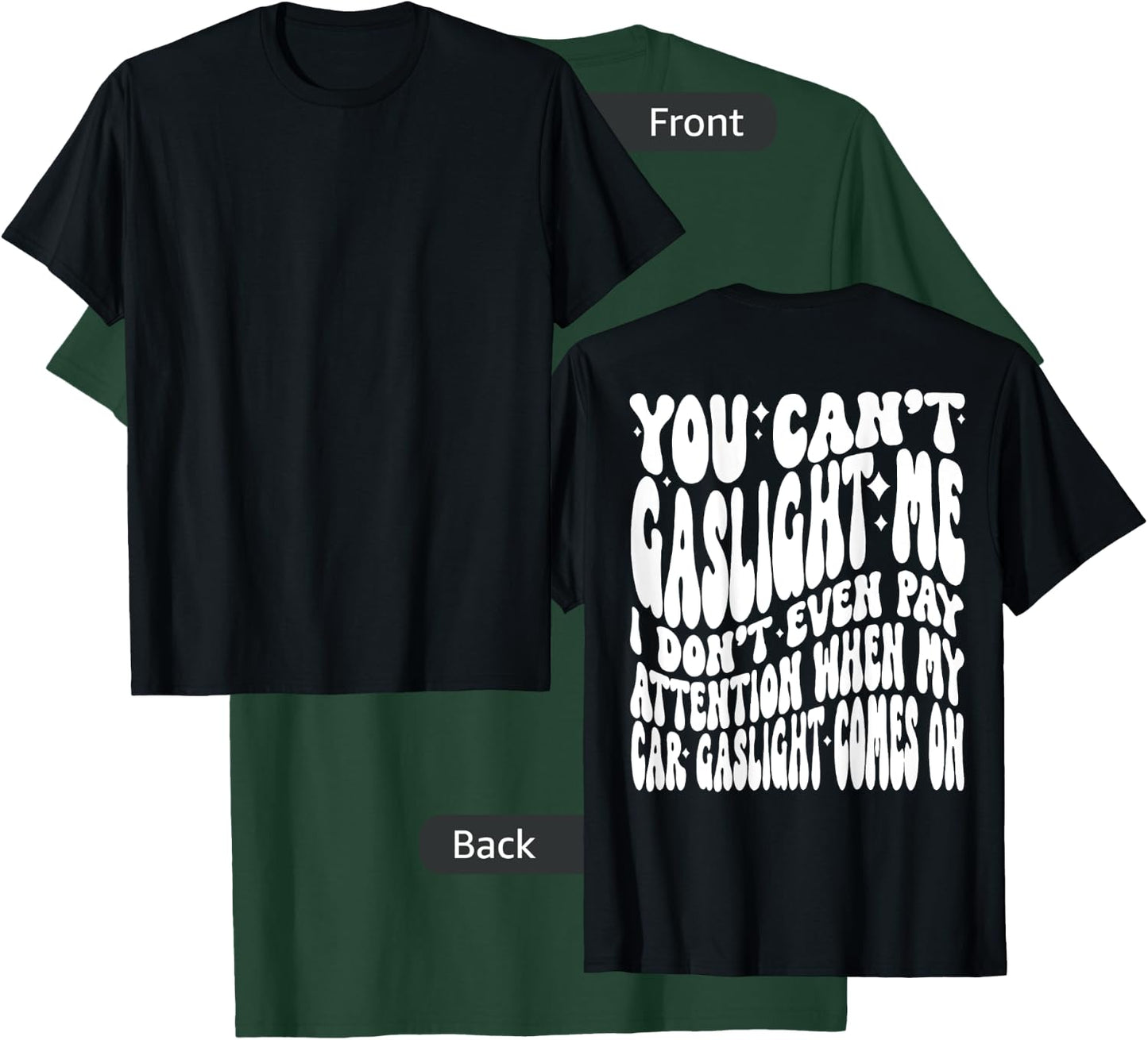 You can’t gaslight me I don’t even pay Attention when T-Shirt - T-Shirt | Forest