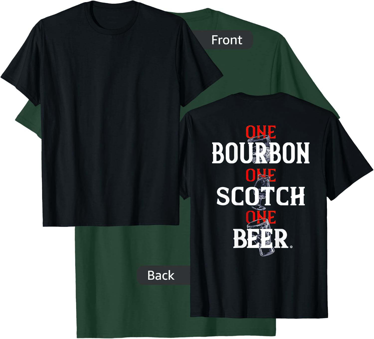 Bourbon One Scotch One Beer (on back) T-Shirt - T-Shirt | Forest