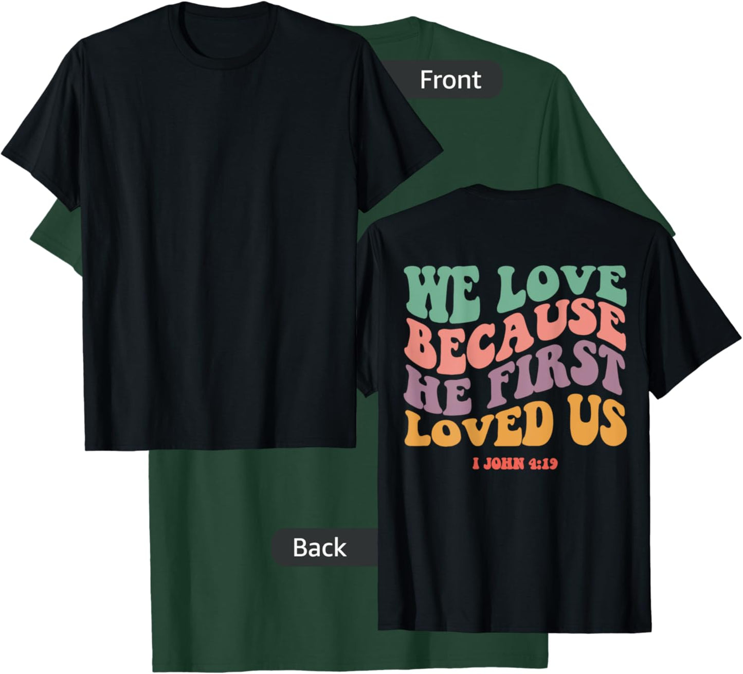 We Love Because He First Loved Us Bible Verse Christian T-Shirt - T-Shirt | Forest