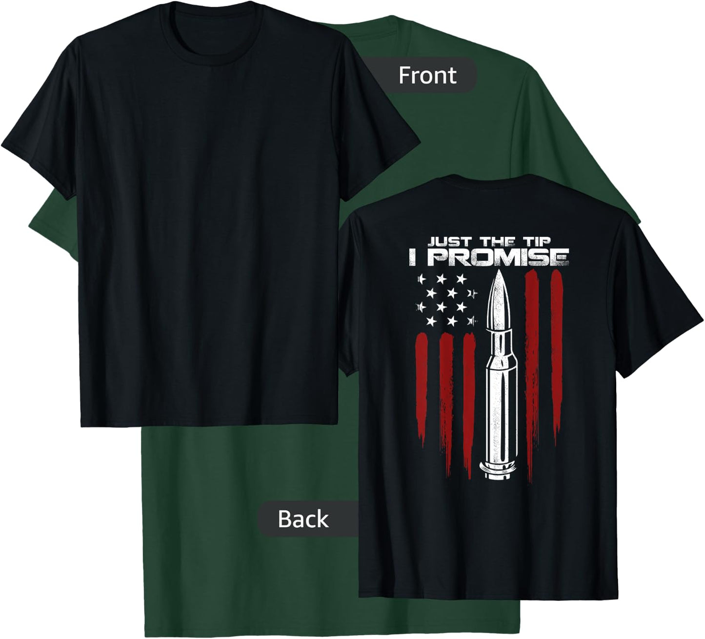 Just The Tip I Promise Bullet Gun Rights Patriotic (on back) T-Shirt - T-Shirt | Forest