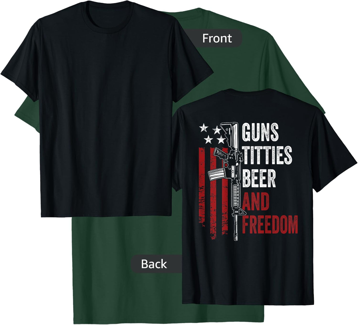 Guns Titties Beer & Freedom - Funny Guns Drinking - ON BACK T-Shirt - T-Shirt | Forest
