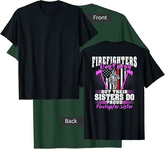 Firefighters Don't Brag Proud Firefighter Sister Funny Gift T-Shirt - T-Shirt | Forest