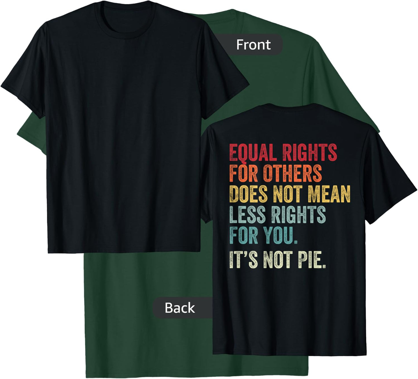 Equality - Equal Rights For Others It's Not Pie (on Back) T-Shirt - T-Shirt | Forest