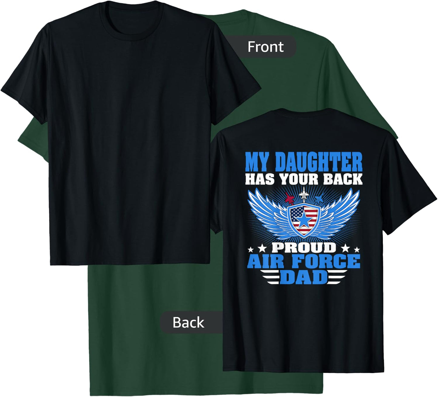 My Daughter Has Your Back Proud Air Force Dad Father Gift T-Shirt - T-Shirt | Forest