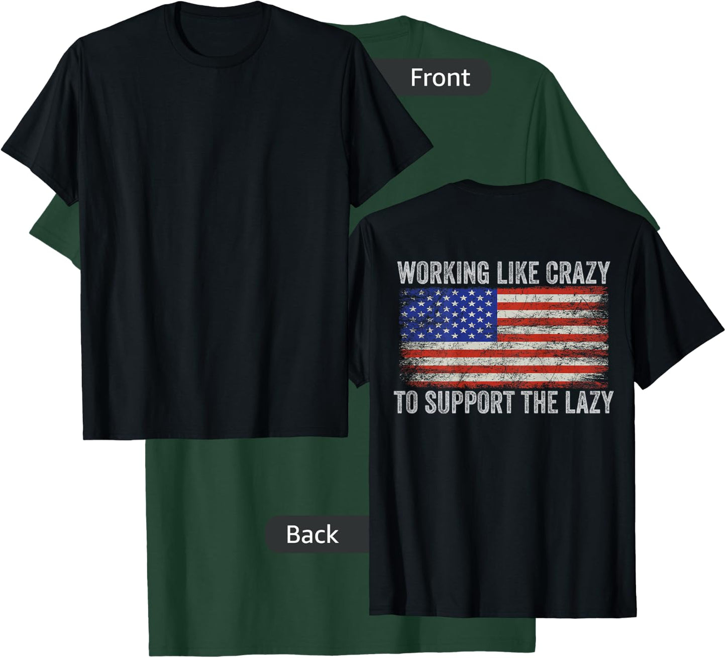 Working Like Crazy To Support The Lazy ( Print On Back ) T-Shirt - T-Shirt | Forest