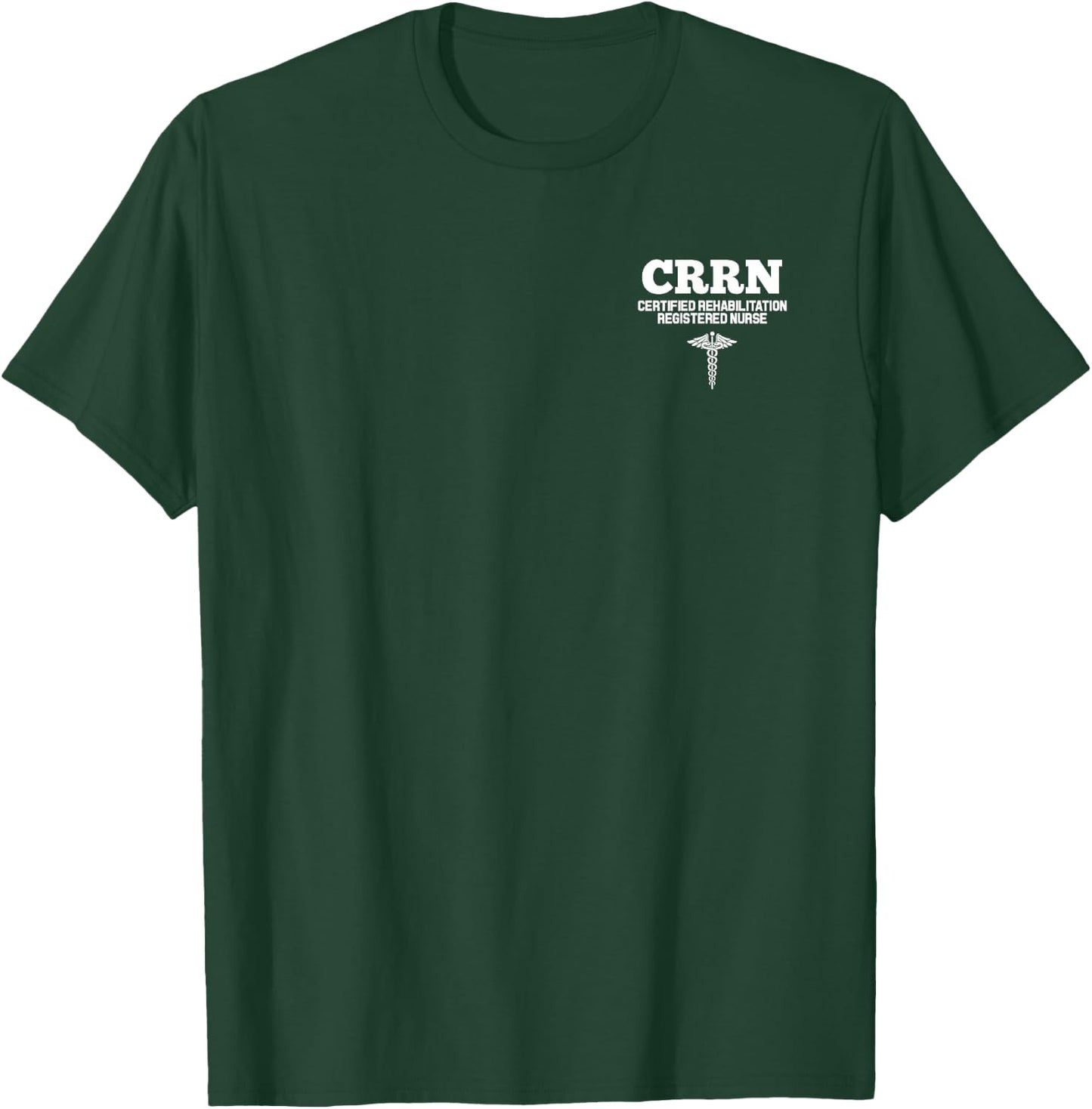 CRRN Certified Rehabilitation Registered Nurse Hospital T-Shirt - T-Shirt | Forest