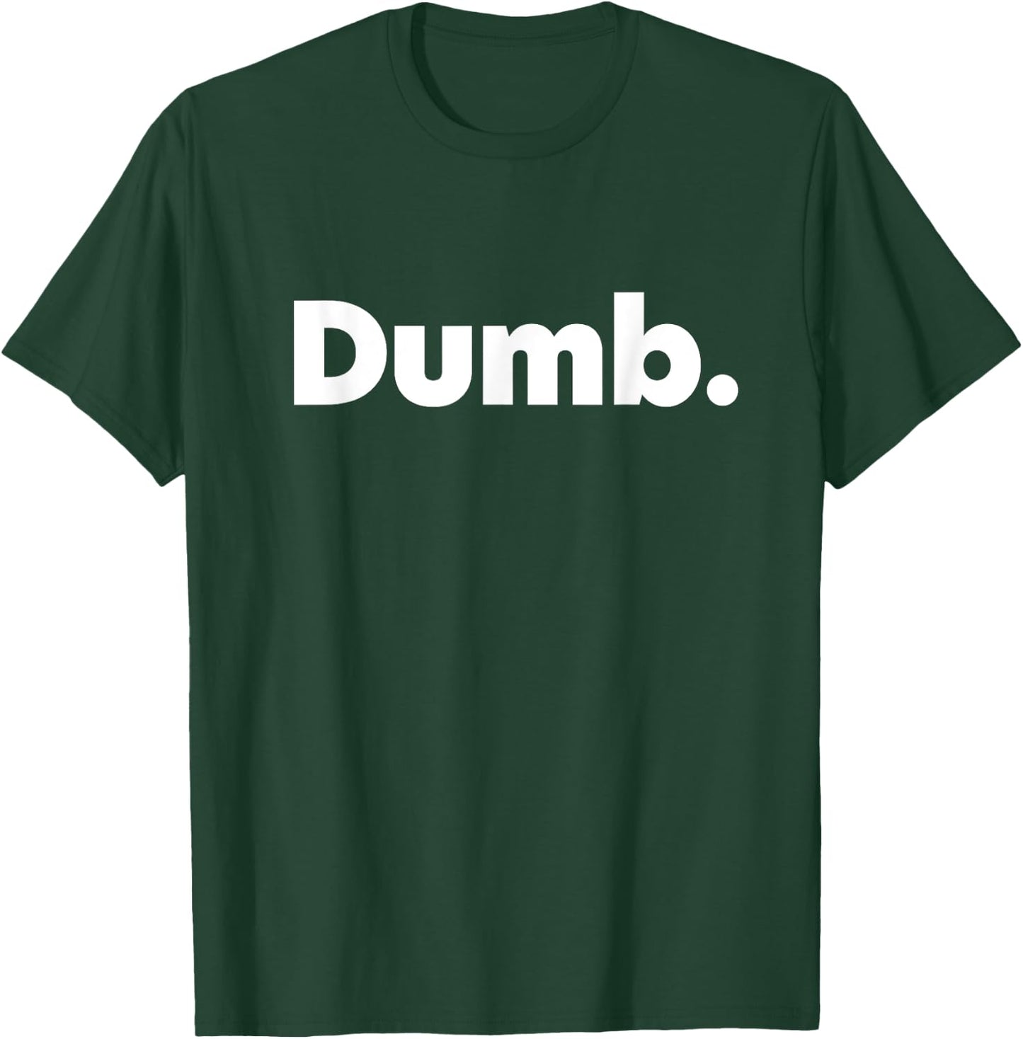 That Says Dumb T-Shirt - T-Shirt | Forest