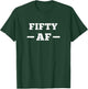 Funny Cheeky 50th Birthday Top 50 AF Rude Old Fifty AF Gym T-Shirt - T-Shirt | Forest