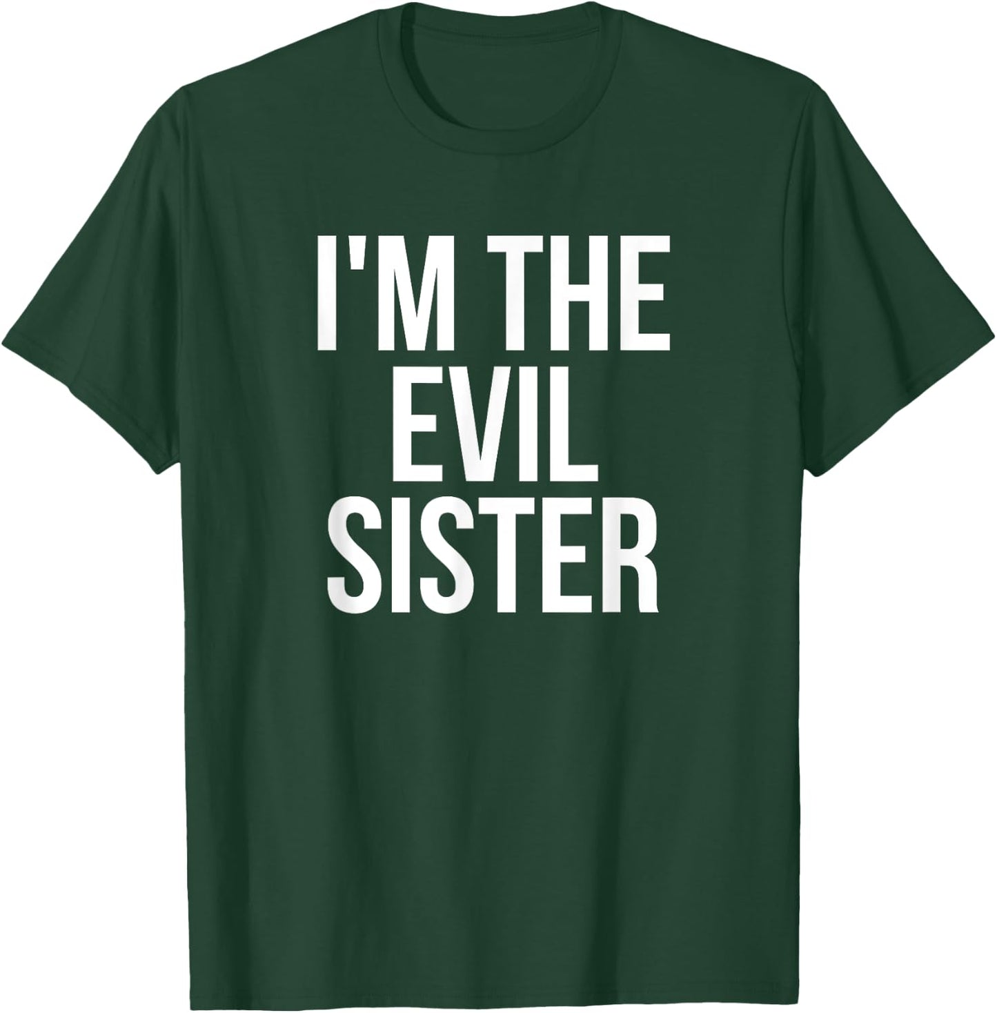 I'm The Evil Sister Funny Matching T-Shirt - T-Shirt | Forest