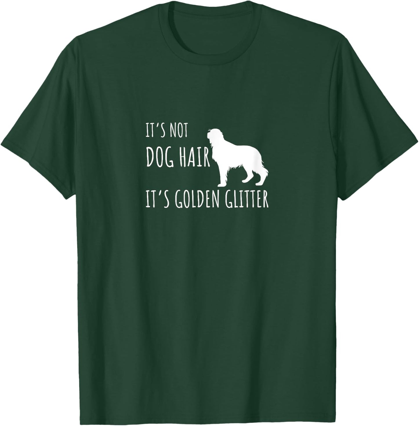 It's not Dog Hair it's Golden Gliter Dog lover T-Shirt - T-Shirt | Forest