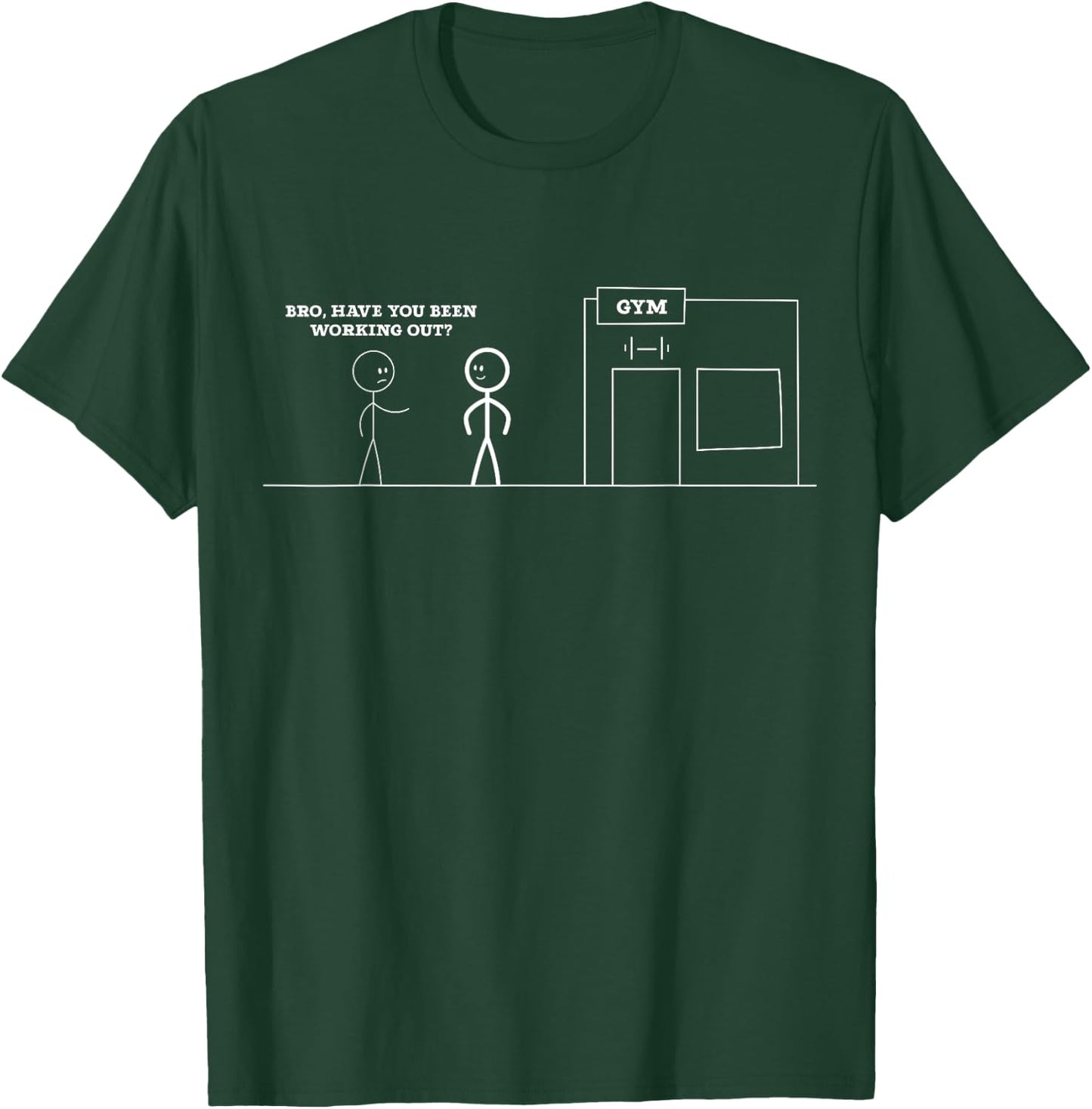 Bro, Have You Been Working Out Funny Stick Figures Gym Jokes T-Shirt - T-Shirt | Forest