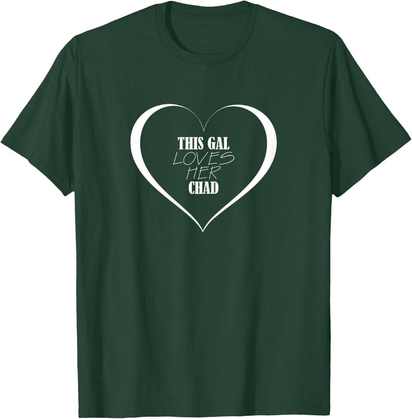This Gal Loves Her CHAD Cute CHAD T-Shirt - T-Shirt | Forest