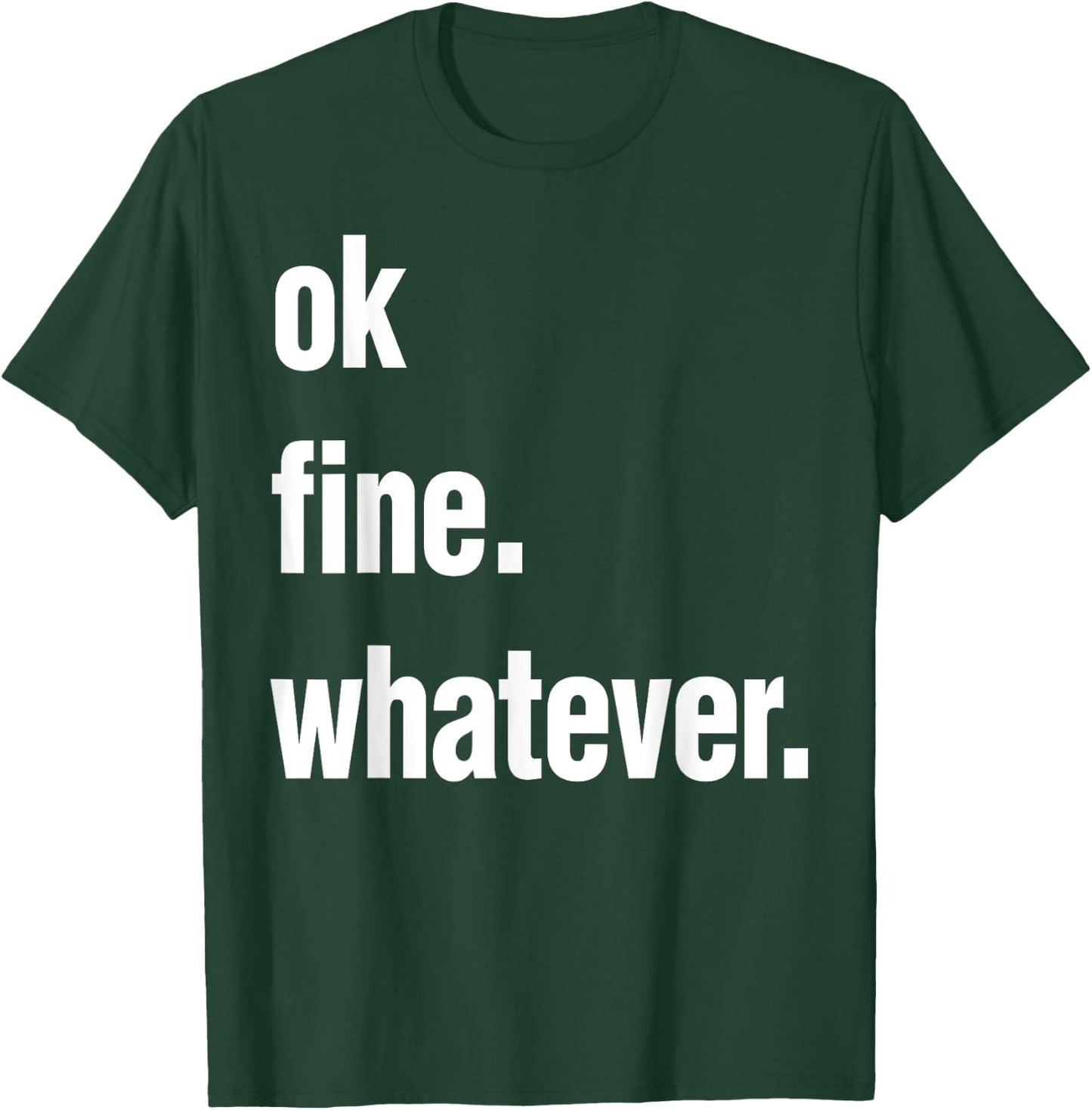 Okay Fine Whatever Shirt Sarcastic Gift Funny Woman T-Shirt - T-Shirt | Forest