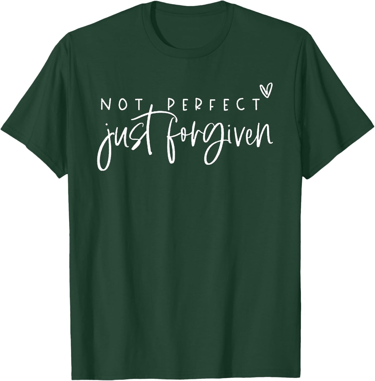 Not Perfect Just Forgiven T-Shirt - T-Shirt | Forest