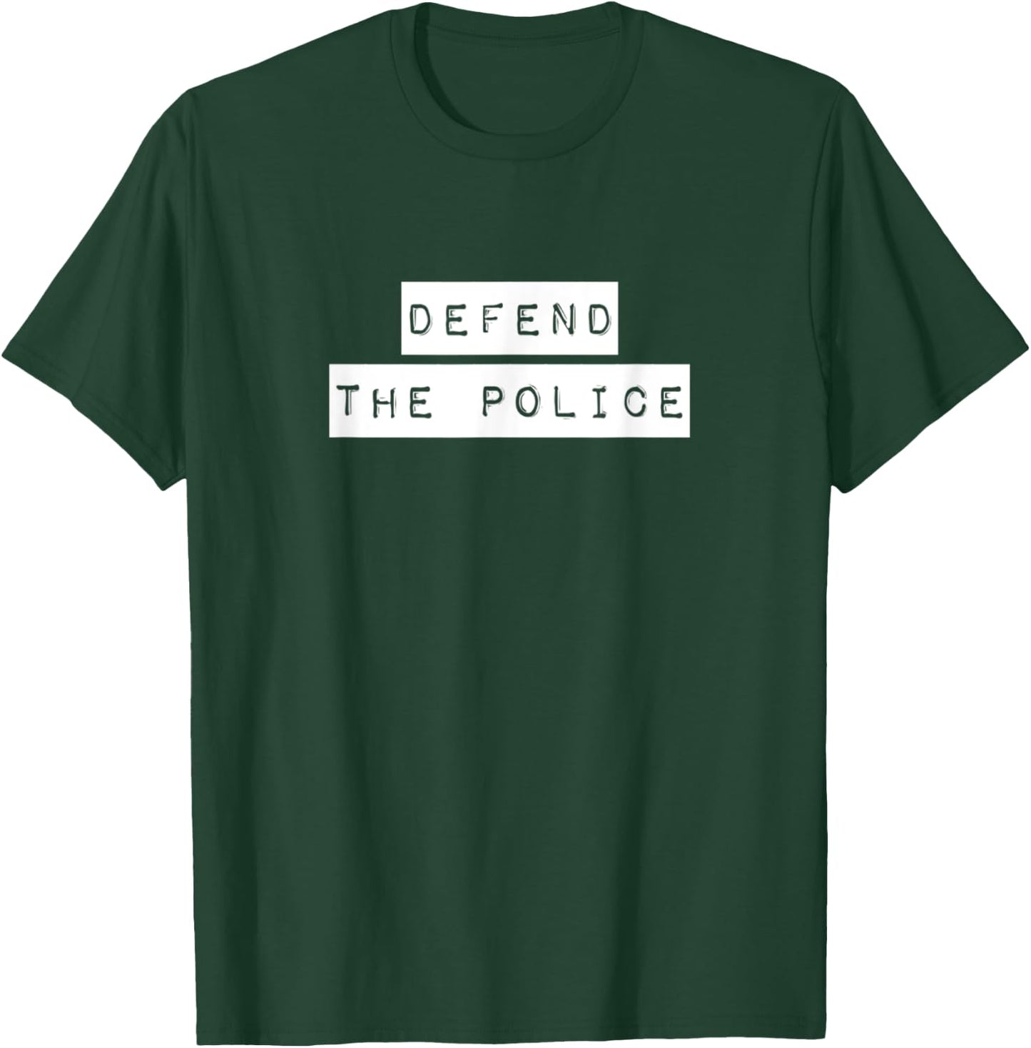 Defend The Police Pro Cop Anti Crime T-Shirt - T-Shirt | Forest