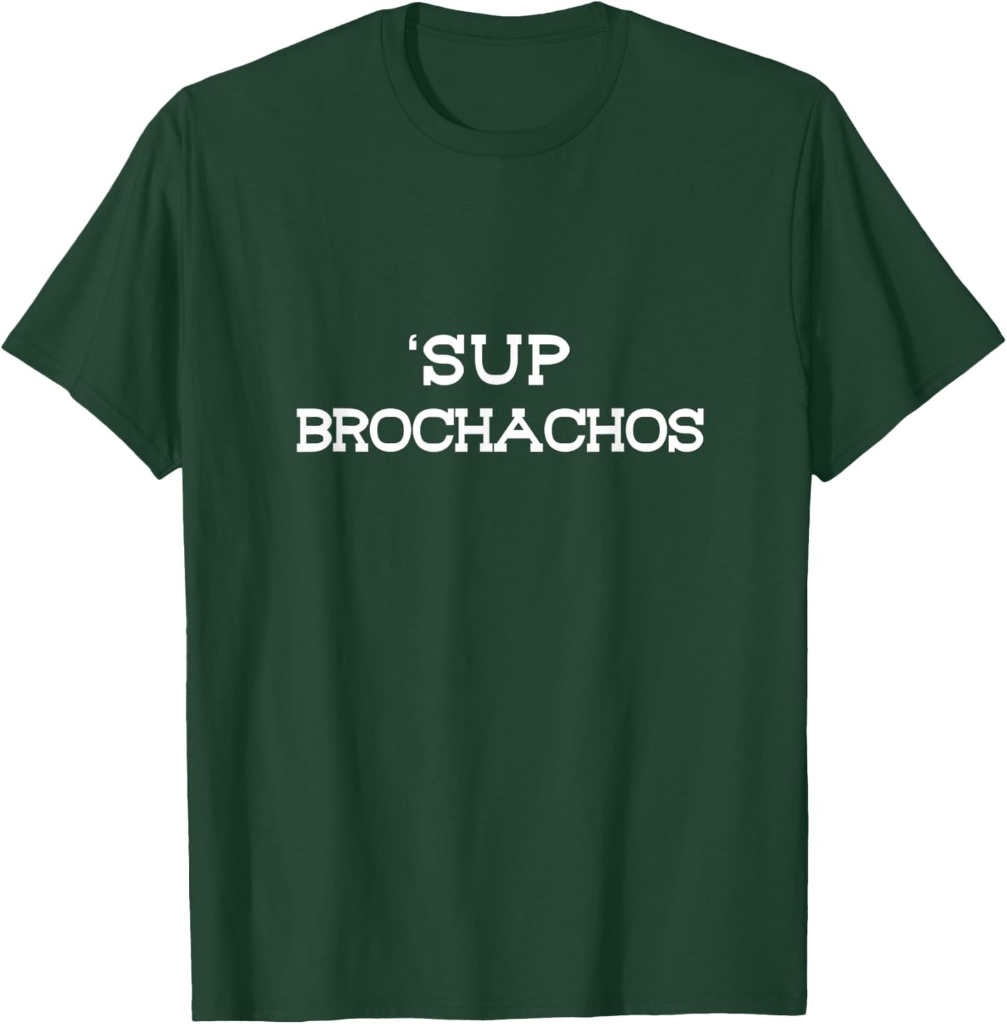 Sup Brochachos Taco Lovers Cinco De Mayo Bro Bruh Slang T-Shirt - T-Shirt | Forest