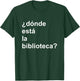 Donde Esta La Biblioteca Community T-Shirt - T-Shirt | Forest