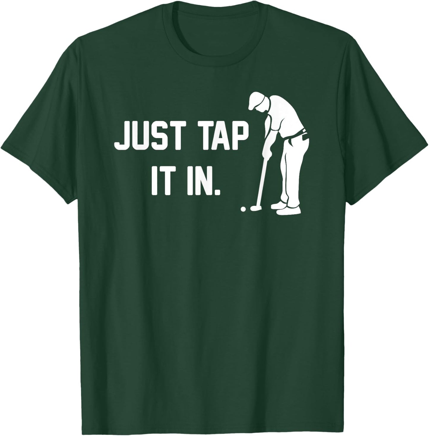 Just Tap It In funny happy golf taparoo gift course clubs T-Shirt - T-Shirt | Forest