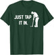 Just Tap It In funny happy golf taparoo gift course clubs T-Shirt - T-Shirt | Forest