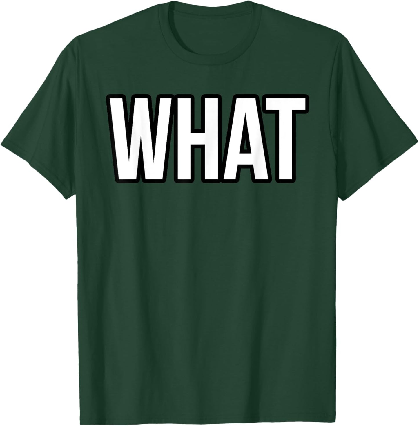 Shirt That Says What T-Shirt - T-Shirt | Forest
