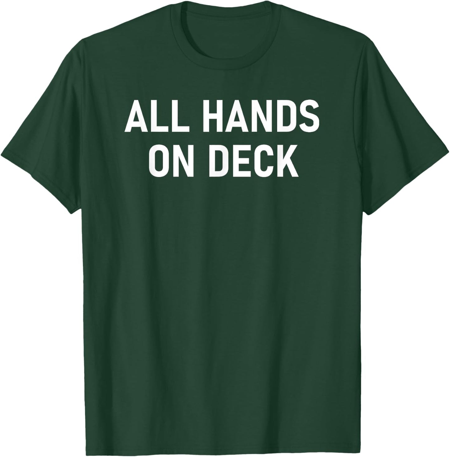 All Hands On Deck, Funny, Sarcastic, Jokes, Family T-Shirt - T-Shirt | Forest