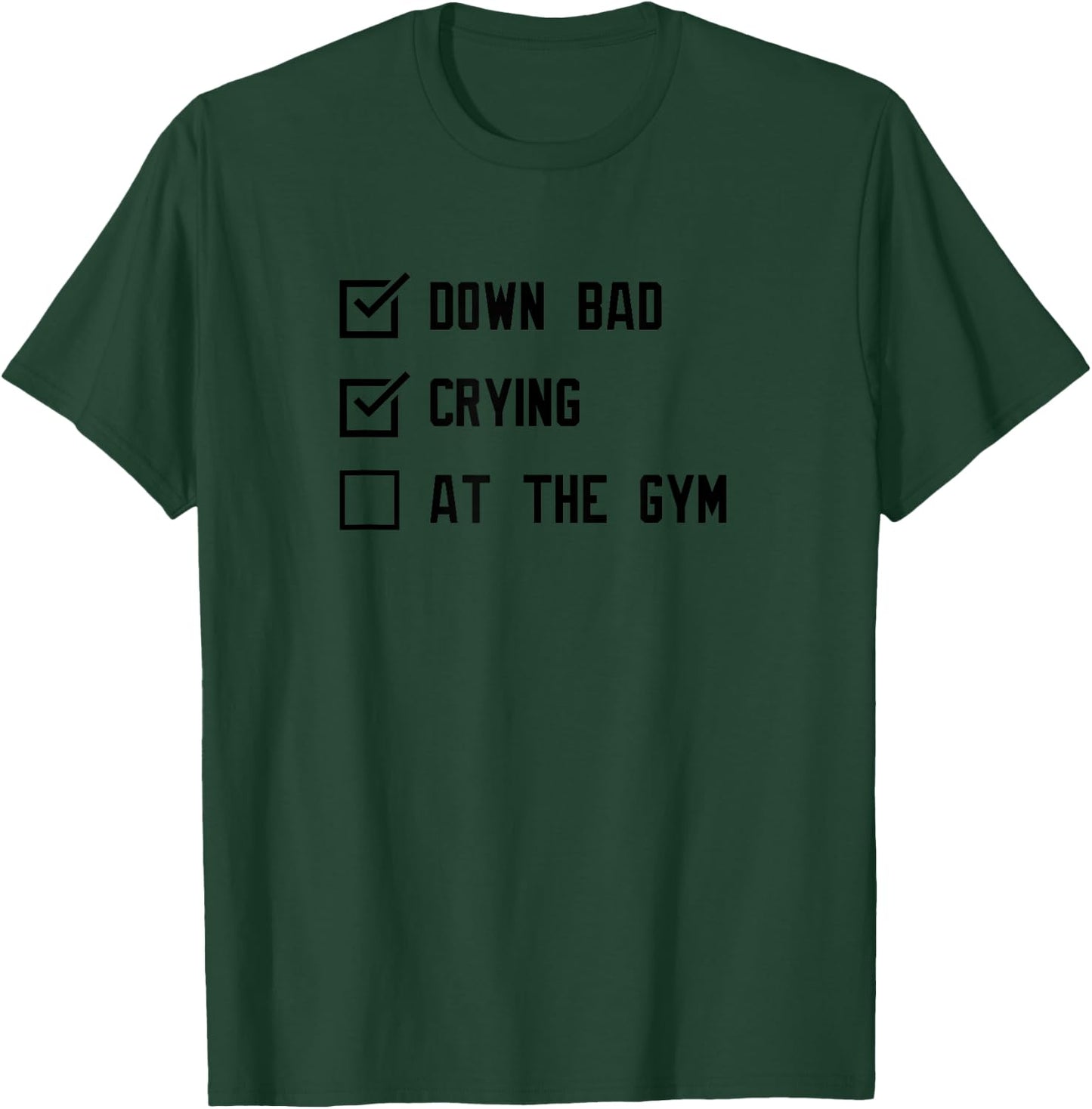 Down Bad Crying at the Gym T-Shirt - T-Shirt | Forest