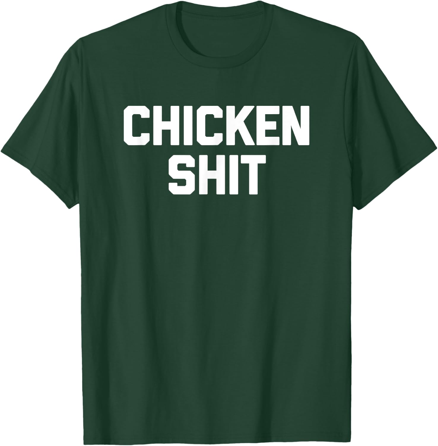 Chicken Shit funny saying sarcastic novelty cute cool T-Shirt - T-Shirt | Forest