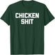 Chicken Shit funny saying sarcastic novelty cute cool T-Shirt - T-Shirt | Forest