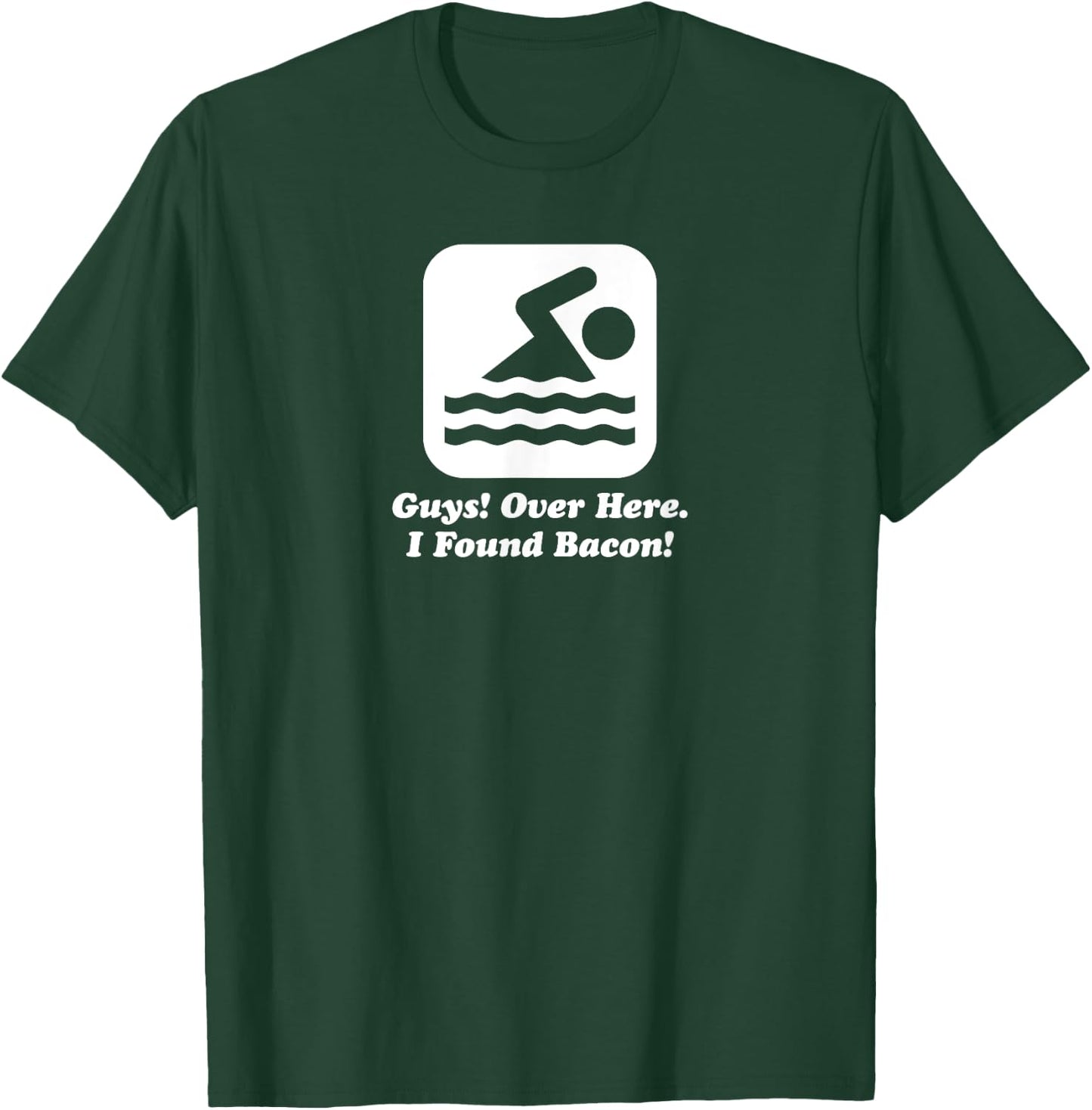Funny Swimmer Over Here I Found Bacon T-Shirt - T-Shirt | Forest