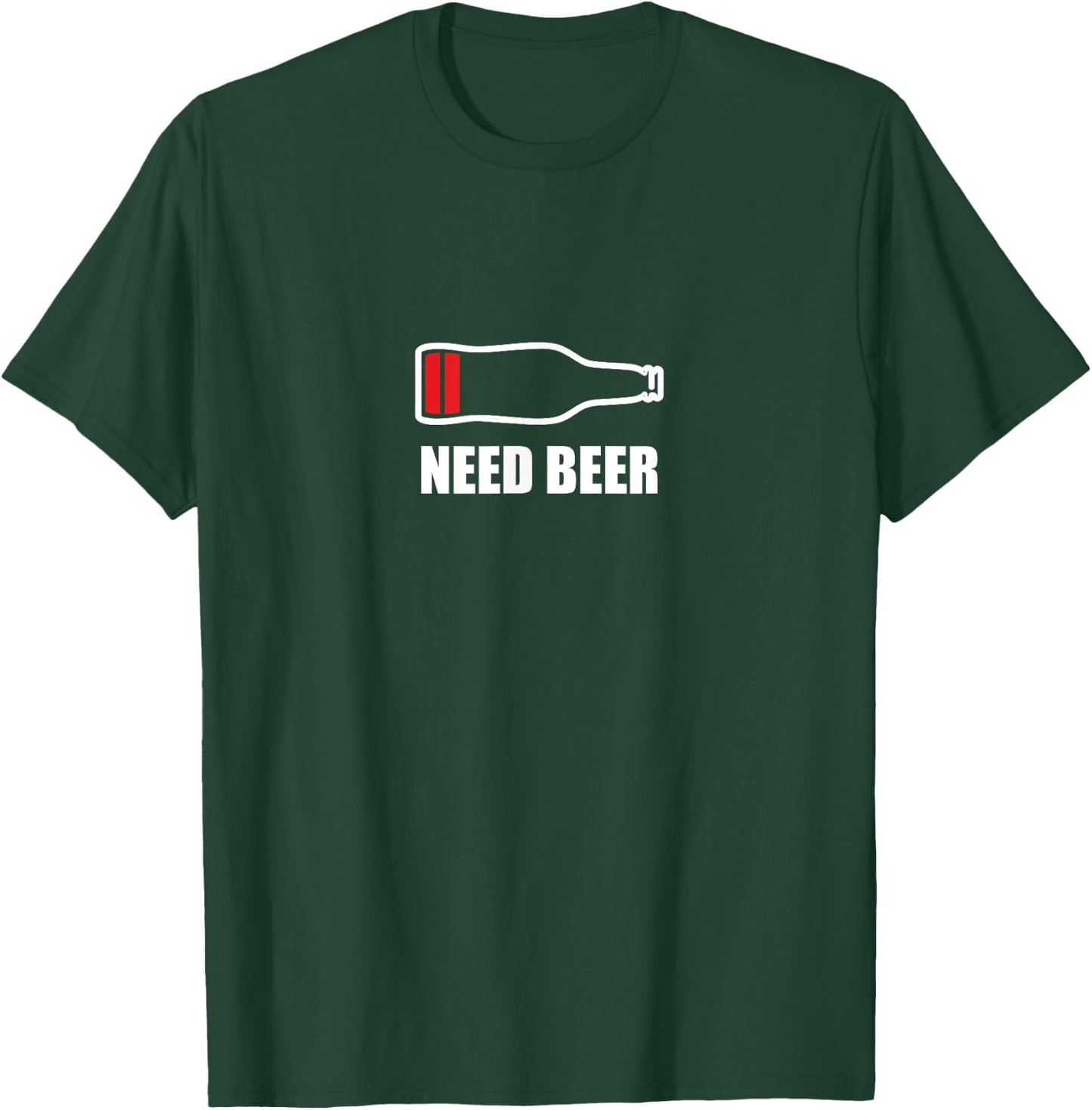 Need Beer T-Shirt - T-Shirt | Forest