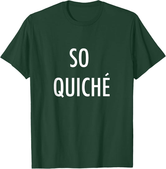 So Quiche - Cliche French Food Lover T-Shirt - T-Shirt | Forest