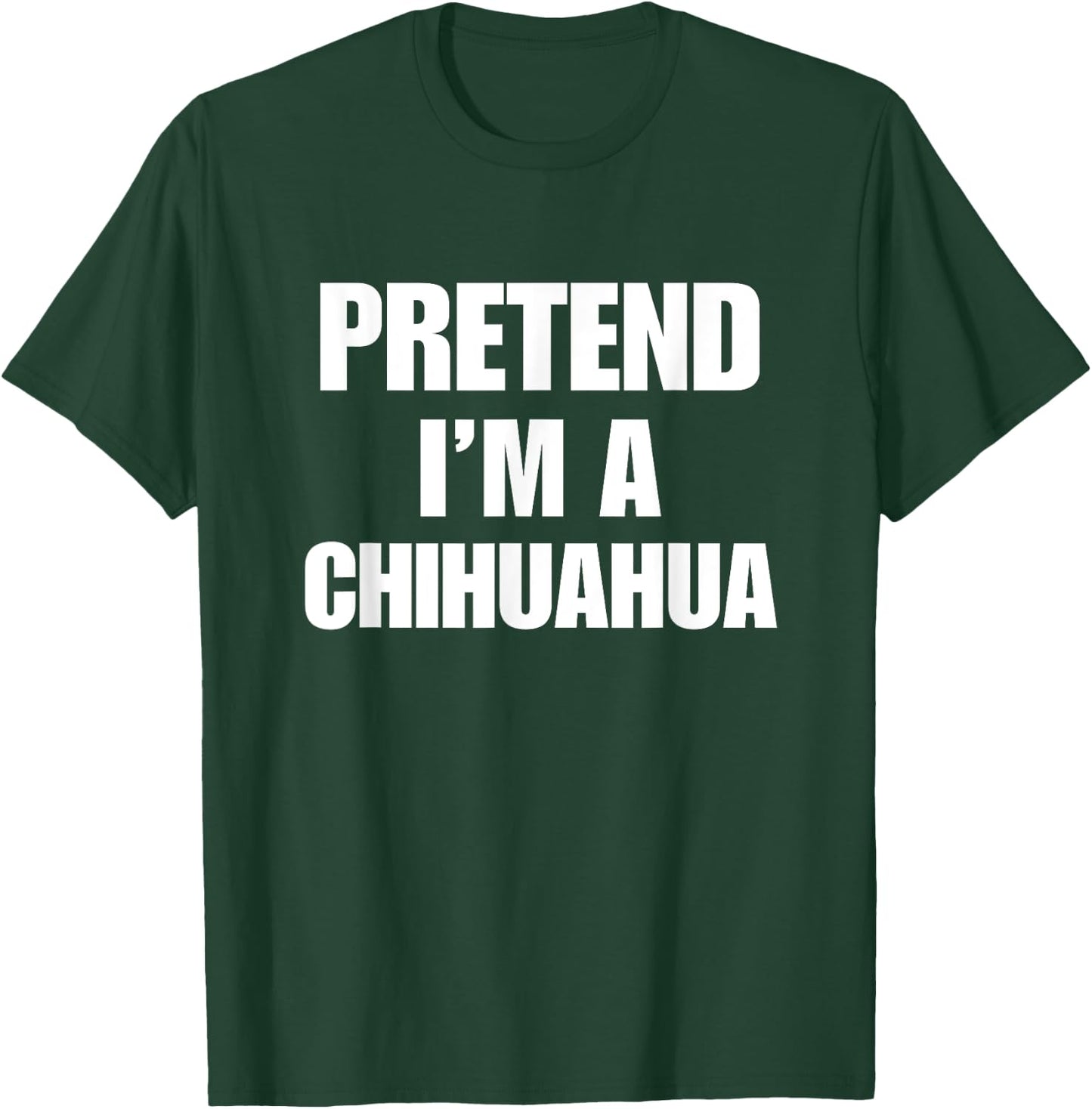 Pretend I'm A Chihuahua Funny Pet Halloween Costume Group T-Shirt - T-Shirt | Forest