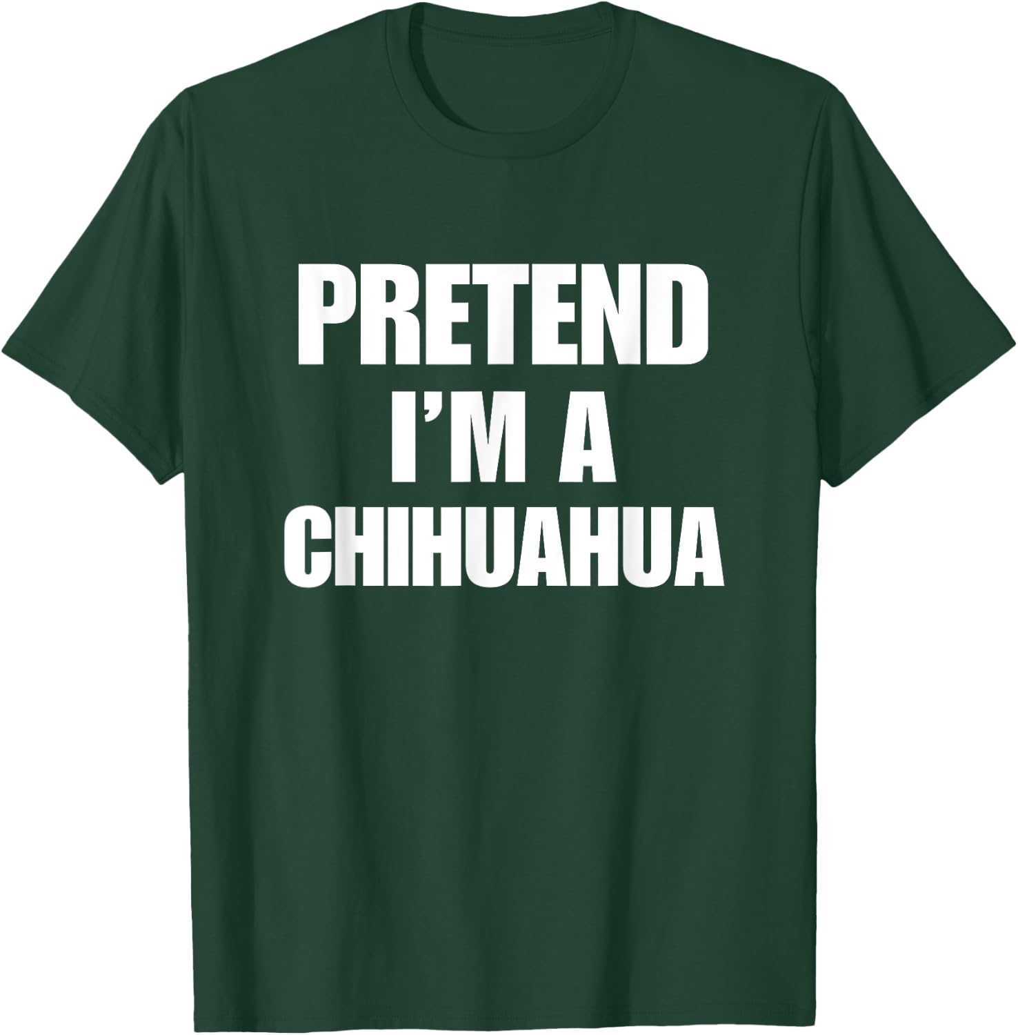 Pretend I'm A Chihuahua Funny Pet Halloween Costume Group T-Shirt - T-Shirt | Forest