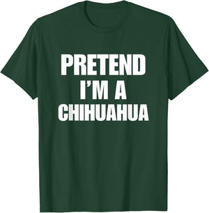 Pretend I'm A Chihuahua Funny Pet Halloween Costume Group T-Shirt - T-Shirt | Forest