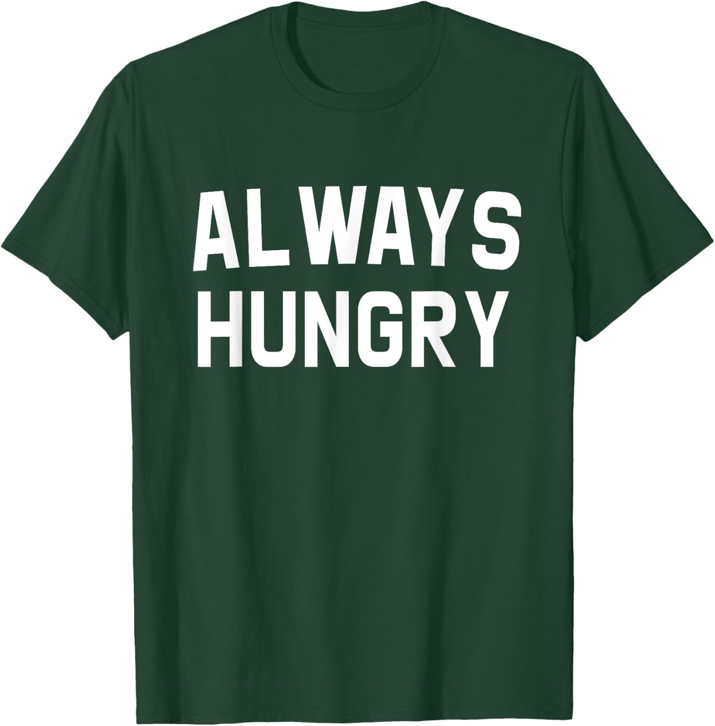 Always Hungry Lettering Funny Workout Saying Quote Mom Humor T-Shirt - T-Shirt | Forest