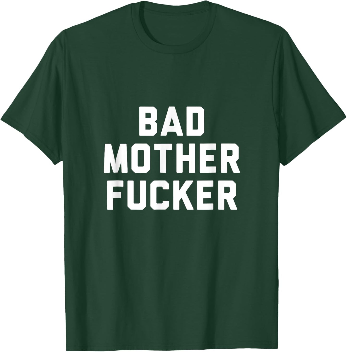 Bad Mother Fucker Obscene Word Swear Workout Top T-Shirt - T-Shirt | Forest