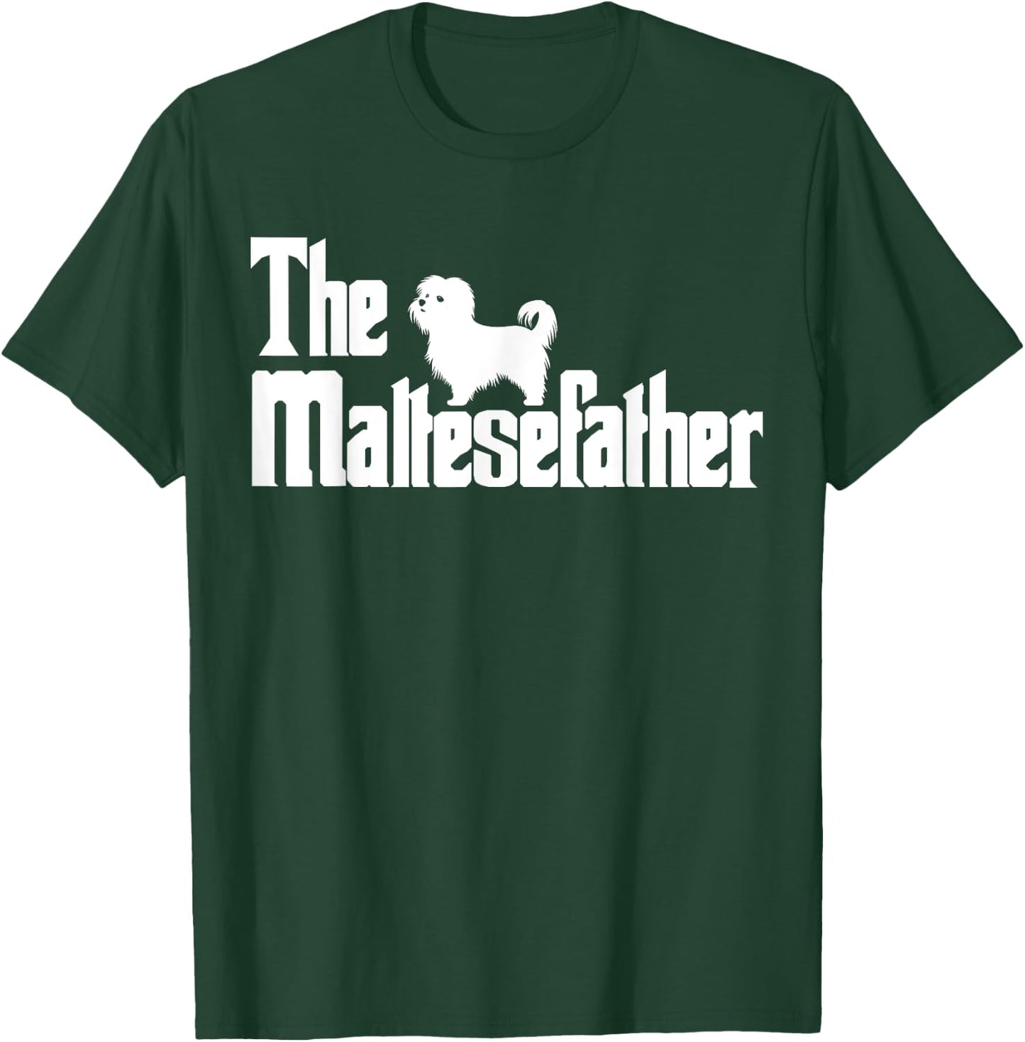 The MalteseFather Funny Maltese Dad Men | Dog Lover Gifts T-Shirt - T-Shirt | Forest