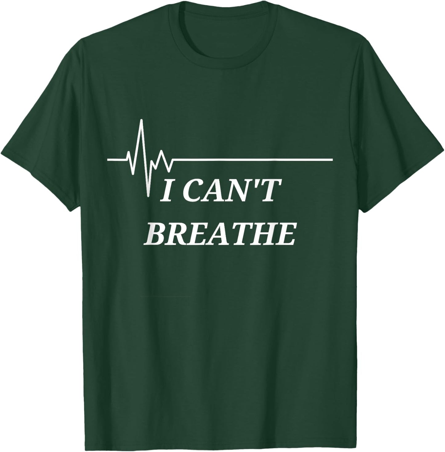 I Can't Breathe T-Shirt - T-Shirt | Forest