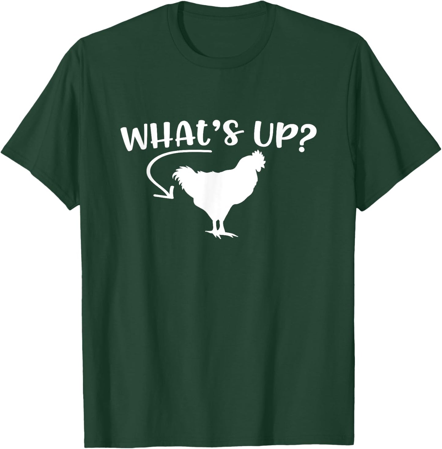 What's Up Chicken Butt Chicken Lover Men Women Funny Saying T-Shirt - T-Shirt | Forest