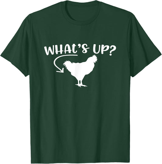 What's Up Chicken Butt Chicken Lover Men Women Funny Saying T-Shirt - T-Shirt | Forest